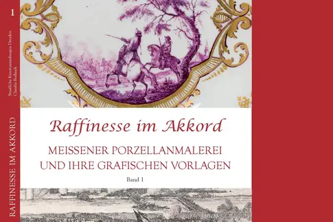 Raffinesse im Akkord: Meissener Porzellanmalerei und ihre grafischen Vorlagen Band 1